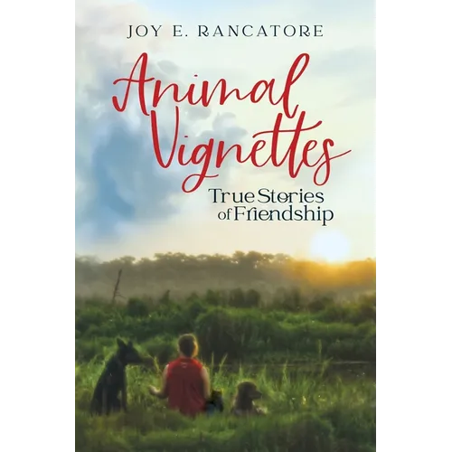 Animal Vignettes: True Stories of Friendship - Paperback