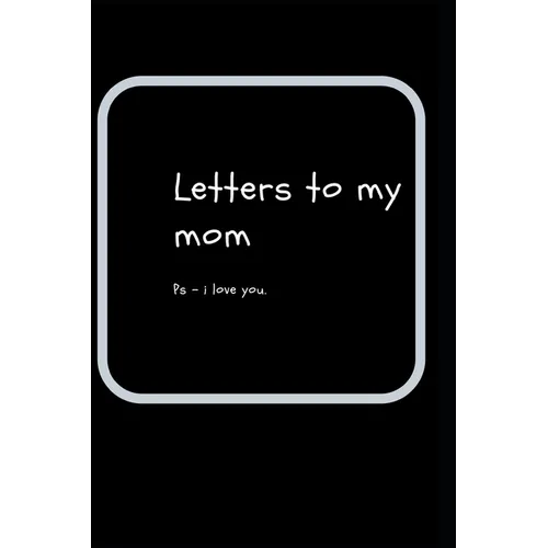 letters to my mom: ps- i love you - Paperback