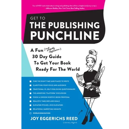 Get to the Publishing Punchline: A Fun (and Slightly Aggressive) 30 Day Guide to Get Your Book Ready for the World - Paperback