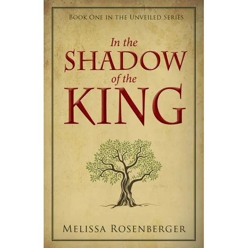 In the Shadow of the King: Book One in the Unveiled Series - Paperback