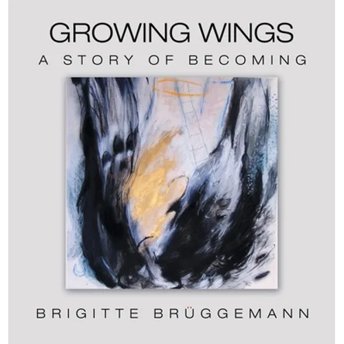 Growing Wings: A Story of Becoming - Hardcover