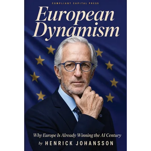 European Dynamism: Why Europe Is Already Winning the AI Century - Hardcover