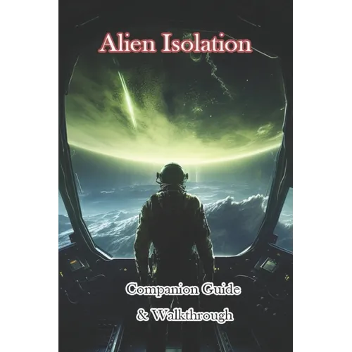 Alien Isolation Companion Guide & Walkthrough - Paperback