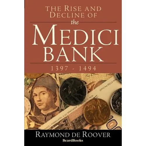 The Rise and Decline of the Medici Bank: 1397-1494 - Paperback
