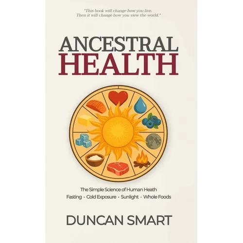 Ancestral Health: The Simple Science of Metabolic Health - Paperback
