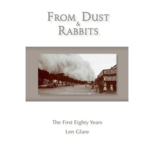 From Dust and Rabbits: The First Eighty Years - Paperback