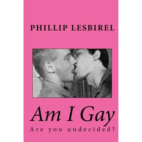 Am I Gay: A book for questioning youth