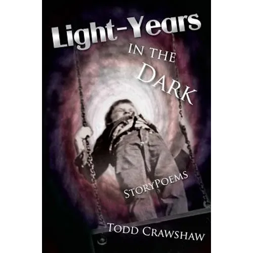 Light-Years In The Dark: StoryPoems - Paperback