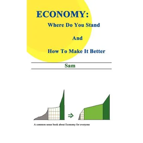 Economy: Where Do You Stand and How to Make it Better - Paperback