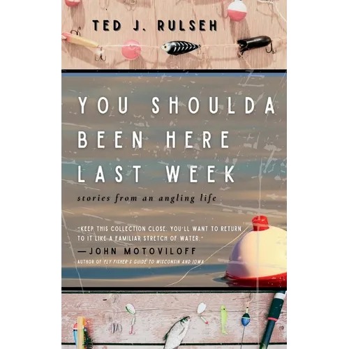 You Shoulda Been Here Last Week: Stories from an Angling Life - Paperback