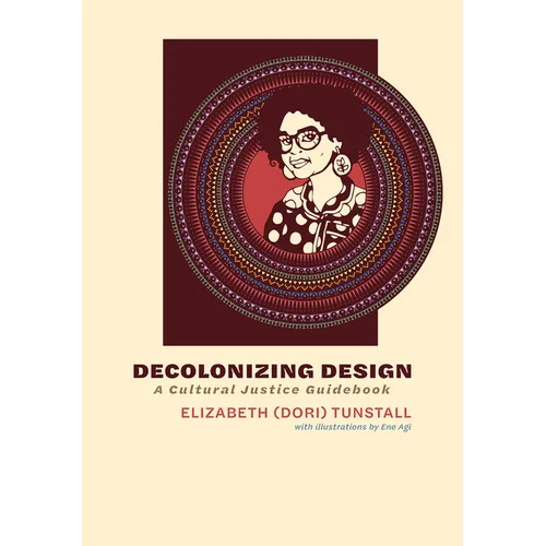 Decolonizing Design: A Cultural Justice Guidebook - Paperback