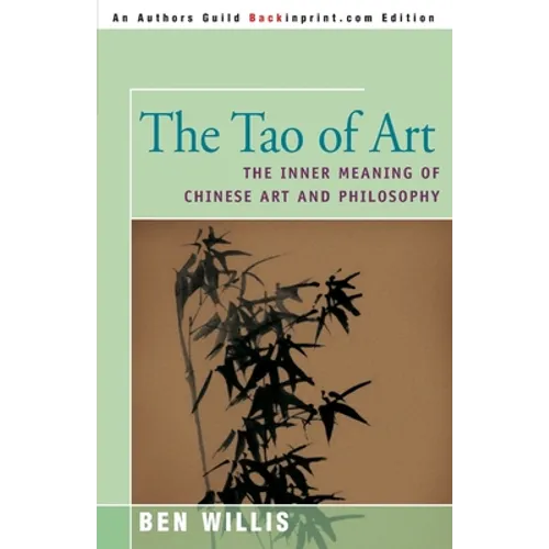 The Tao of Art: The Inner Meaning of Chinese Art and Philosophy - Paperback
