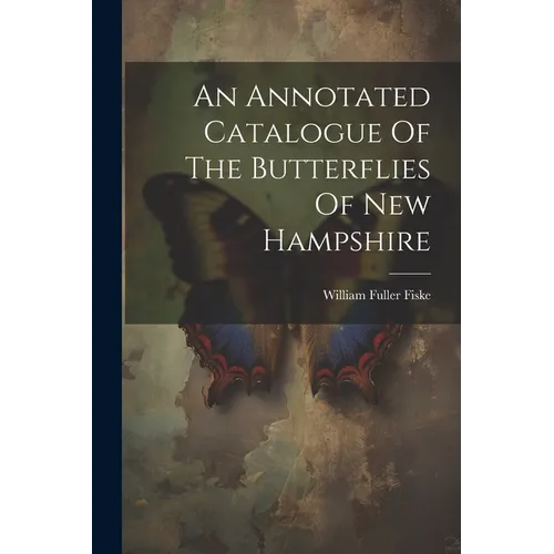 An Annotated Catalogue Of The Butterflies Of New Hampshire - Paperback