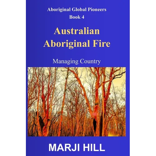 Australian Aboriginal Fire: Managing Country - Hardcover