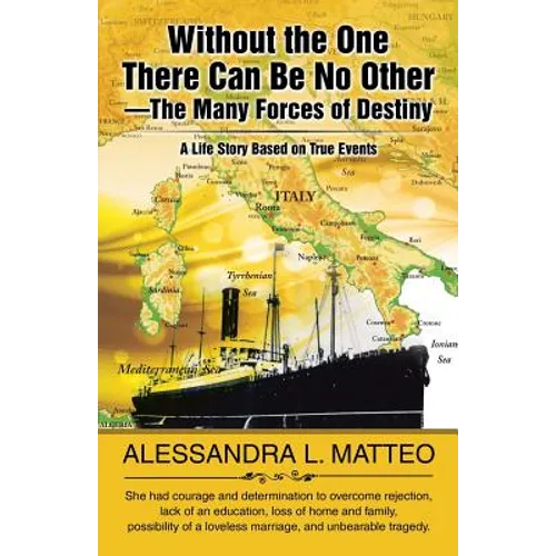 Without the One There Can Be No Other-The Many Forces of Destiny: A Life Story Based on True Events - Paperback