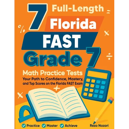 7 Full-Length Florida FAST Grade 7 Math Practice Tests: Your Path to Confidence, Mastery, and Top Scores on the Florida FAST Exam - Paperback