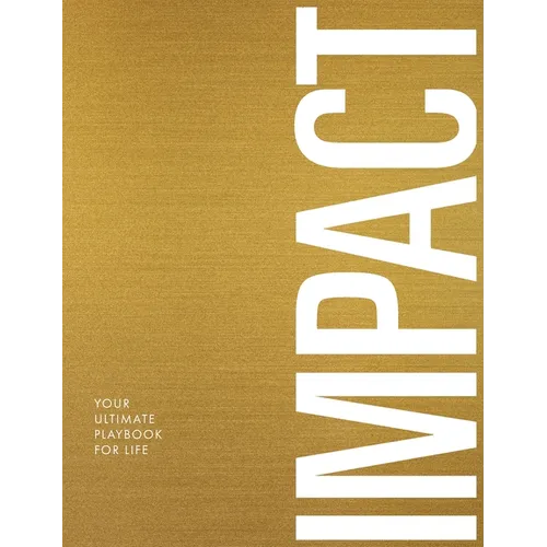 Impact: Your Ultimate Playbook For Life
