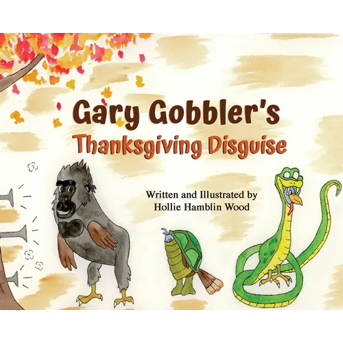 Gary Gobbler's Thanksgiving Disguise - Hardcover