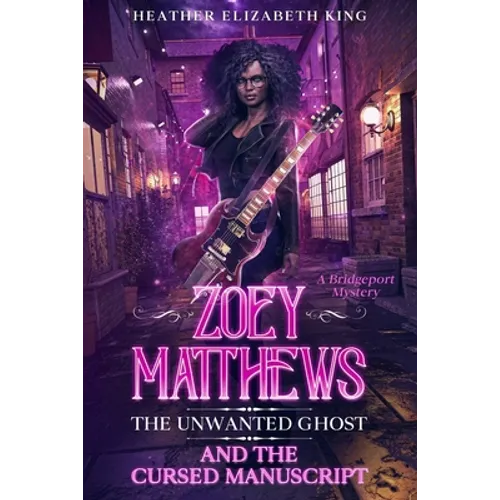 Zoey Matthews, the Unwanted Ghost, and the Cursed Manuscript - Paperback