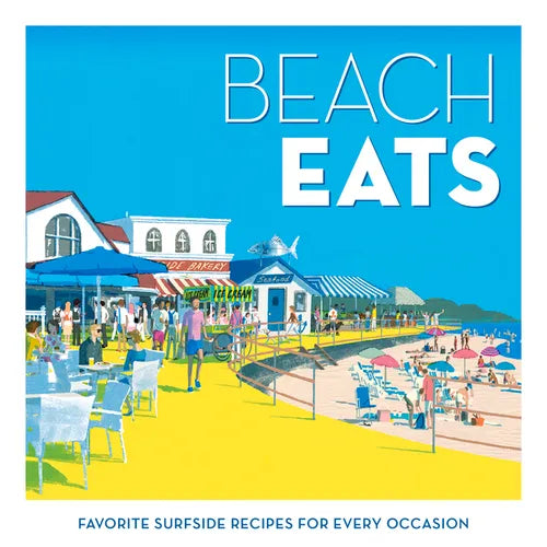 Beach Eats: Favorite Surfside Recipes for Every Occasion - Hardcover