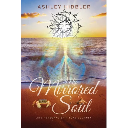 My Mirrored Soul and Personal Spiritual Journey - Paperback