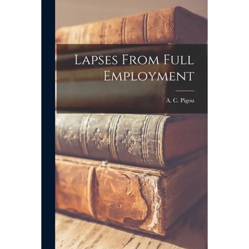 Lapses From Full Employment - Paperback