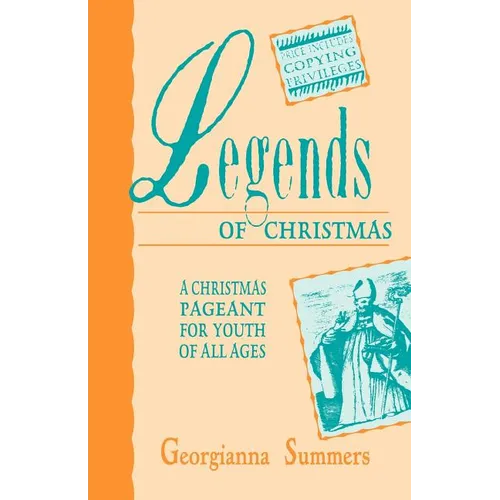 Legends Of Christmas: A Christmas Pageant For Youth Of All Ages - Paperback