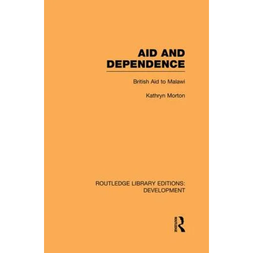 Aid and Dependence: British Aid to Malawi - Paperback