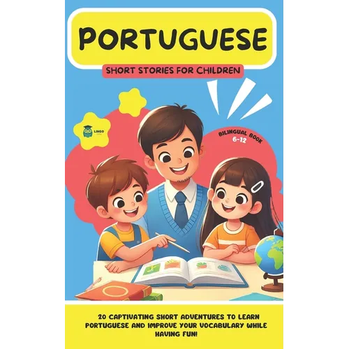 PORTUGUESE Short Stories for Children (Bilingual): 20 captivating short stories to learn Portuguese and improve vocabulary while having fun! - Paperback