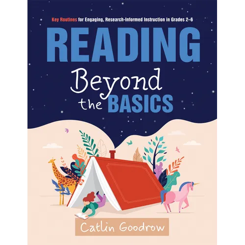 Reading Beyond the Basics: Key Routines for Engaging, Research-Informed Instruction in Grades 2-6 (Practical Methods for Effective Reading Instruction - Paperback