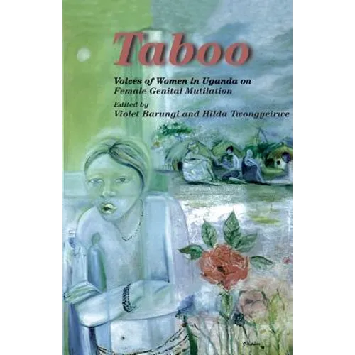 Taboo. Voices of Women in Uganda on Female Genital Mutilation: Voices of Women in Uganda on Female Genital Mutilation - Paperback