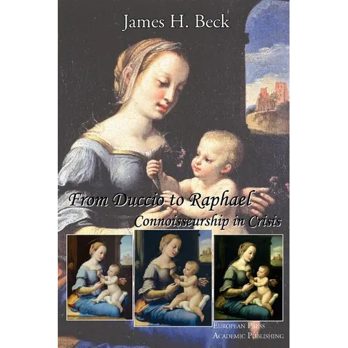 From Duccio to Raphael. Connoisseurship in Crisis. - Paperback