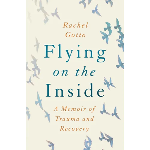 Flying on the Inside: A Memoir of Trauma and Recovery - Paperback