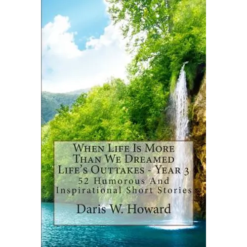 When Life Is More Than We Dreamed: Life's Outtakes Year 3