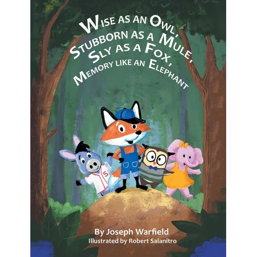Wise As An Owl, Stubborn As A Mule, Sly As A Fox, Memory Like An Elephant - Hardcover