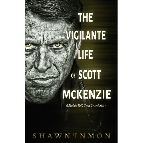 The Vigilante Life of Scott Mckenzie: A Middle Falls Time Travel Story - Paperback