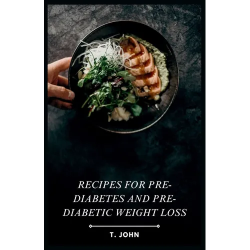 Recipes for Pre-diabetes and Pre-diabetic Weight Loss - Paperback