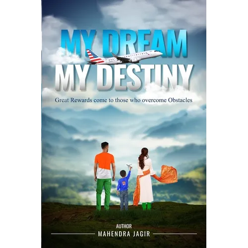 My Dream My Destiny: Great Rewards come to those who Overcomes Obstacles - Paperback