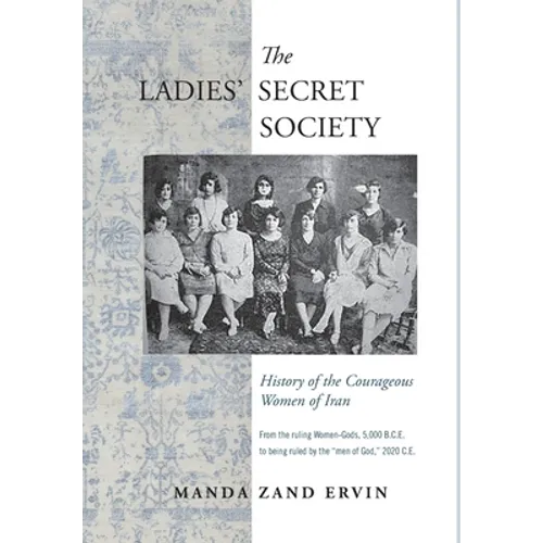 The Ladies' Secret Society: History of the Courageous Women of Iran - Hardcover