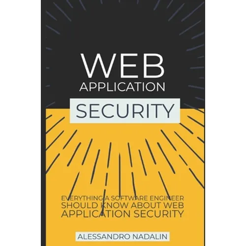 Wasec: Web Application Security for the everyday software engineer: Everything a web developer should know about application - Paperback