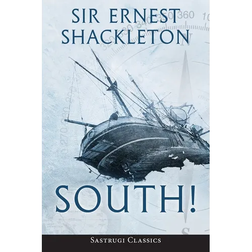 South! (Annotated): The Story of Shackleton's Last Expedition 1914-1917