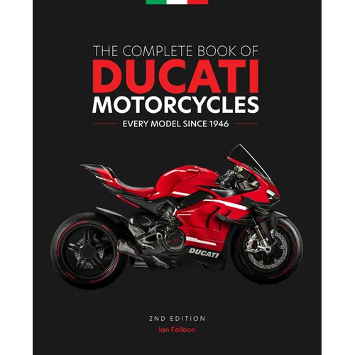 The Complete Book of Ducati Motorcycles, 2nd Edition: Every Model Since 1946 - Hardcover