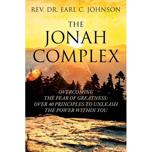 The Jonah Complex: Overcoming The Fear Of Greatness: Over 40 Principles to Unleash The Power Within You - Paperback