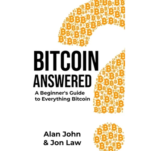 Bitcoin Answered: A Beginner's Guide to Everything Bitcoin - Paperback