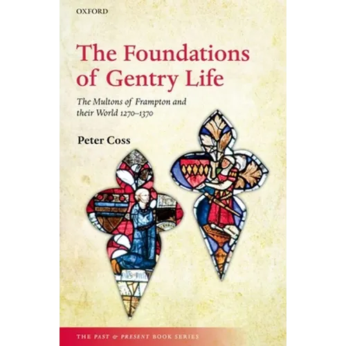 The Foundations of Gentry Life: The Multons of Frampton and Their World 1270-1370 - Paperback