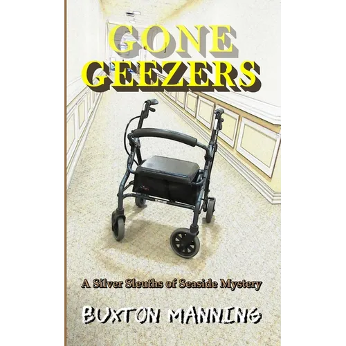 Gone Geezers: A Silver Sleuths of Seaside Mystery - Paperback