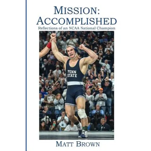 Mission: Accomplished: Reflections of an NCAA National Champion - Paperback