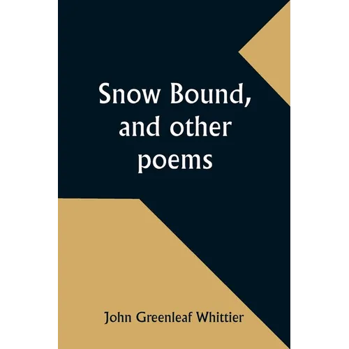 Snow Bound, and other poems - Paperback
