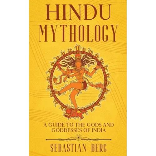 Hindu Mythology: A Guide to the Gods and Goddesses of India - Paperback