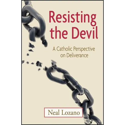 Resisting the Devil: A Catholic Perspective on Deliverance - Paperback